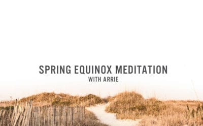 Spring Equinox Meditation with Arrie